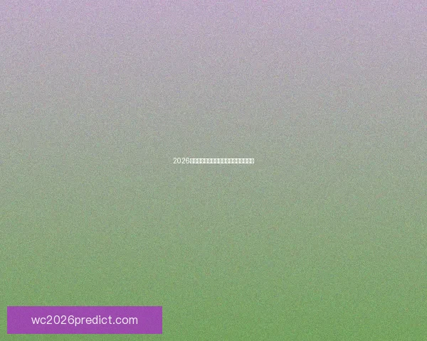 2026世界杯各队实力深度解析与最新排名前瞻 2026世界杯各队实力深度解析与最新排名前瞻